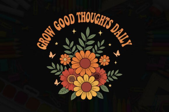 Celebrate Teachers with Grow Good Thoughts Daily Floral