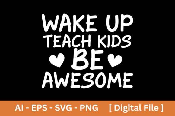 Wake Up, Teach Kids, Be Awesome Design
