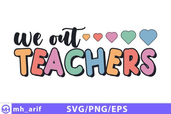We Out Teachers SVG: A Perfect Last Day Gift